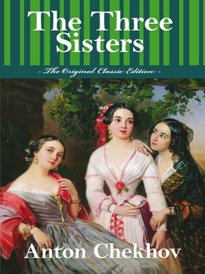 cover image of Collected Plays, The Three Sisters - The Original Classic Edition 